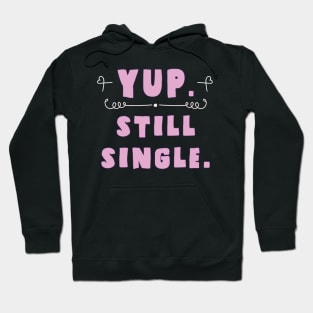 yup, still single Hoodie